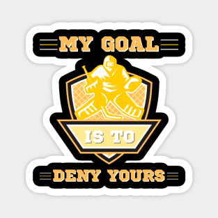 My Goal Is To Deny Yours, Funny Hockey Goalie Magnet