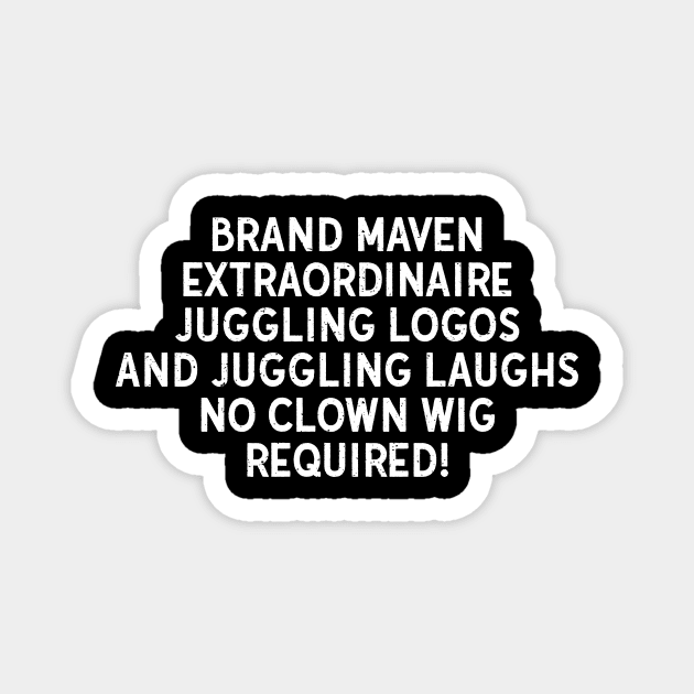 Brand Maven Extraordinaire Magnet by trendynoize