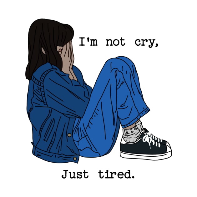 I'm not cry, just tired by backtomonday