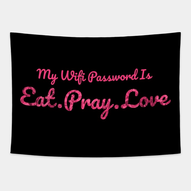 The Office My Wifi Password is Eat Pray Love Rose Pink Tapestry by felixbunny