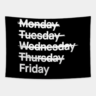 Monday Tuesday Wednesday Thursday Friday Funny Tee shirt tshirt Tapestry