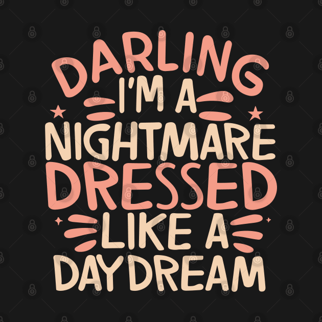 darling i'm a nightmare dressed like a daydream by Junalben Mamaril