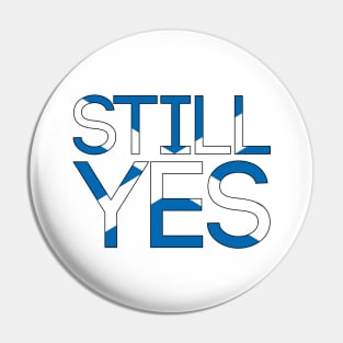 STILL YES, Pro Scottish Independence Saltire Flag Text Slogan Pin