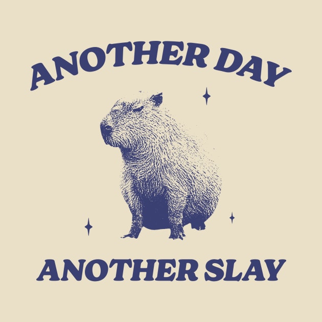 Another Day Another Slay T Shirt - Capybara Meme Drawing by Hamza Froug