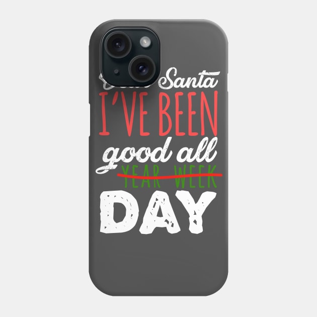 Dear Santa I've Been Good All Year Week Day Holiday Phone Case by Skylane