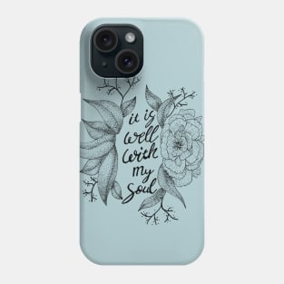 It is well with my soul - floral, hymns, inspirational words Phone Case