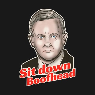 Sit Down Boofhead T-Shirt