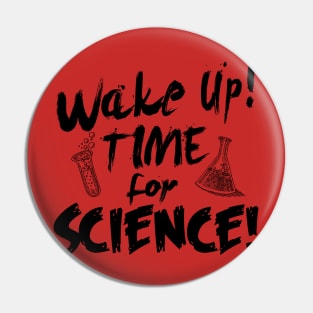 Wake up! Time for Science! Pin