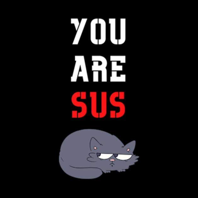 You Are Sus - Suspicious Cat by Double E Design