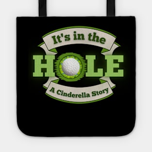 It's in the Hole!  A Cinderella Story Tote