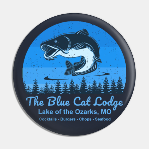 Ozark The Blue Cat Lodge Ozark Pin Teepublic