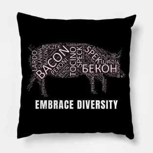 Embrace Diversity | Funny Bacon in 100 Languages Pillow