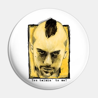 You Talkin' to me? Pin