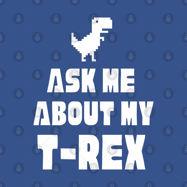 Ask Me About My T-Rex Baby Dinosaur Lover Funny Dinosaur T-Rex Quote by Mochabonk