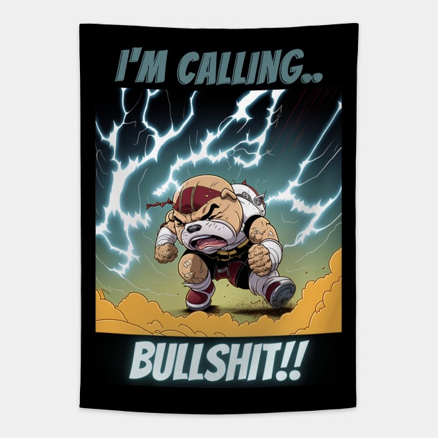 Im Calling Bullshit, Bulldog Throwing Epic Tantrum Tapestry by LetsGetInspired