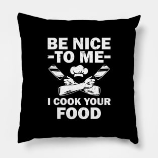 Be Nice I Cook Your Food Chef Gift Pillow