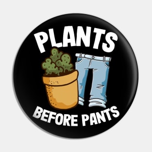 Plants Before Pants Funny Gardener Dad Plant Lover Pin