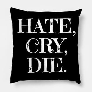 Hate, Cry, Die. Pillow