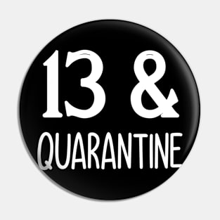 13 and quarantine Pin