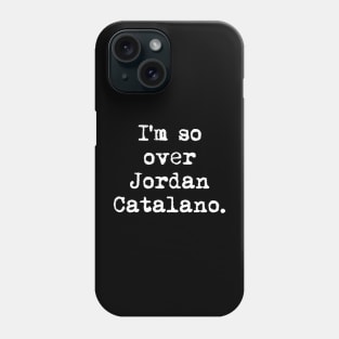 I’m so over Jordan Catalano Phone Case