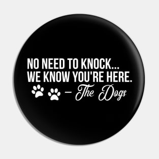 No need to Knock we know your here - funny dog quote Pin