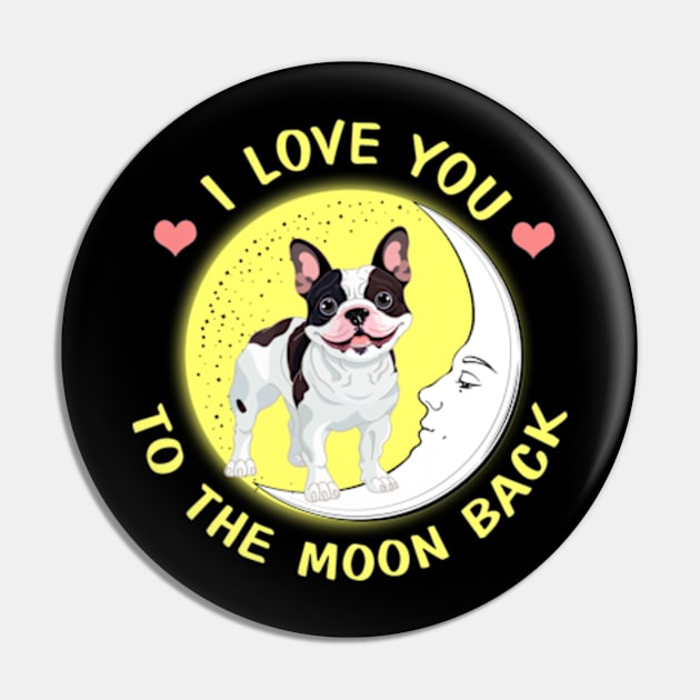 I Love You To The Moon And Back French Bulldogs Pin by AstridLdenOs