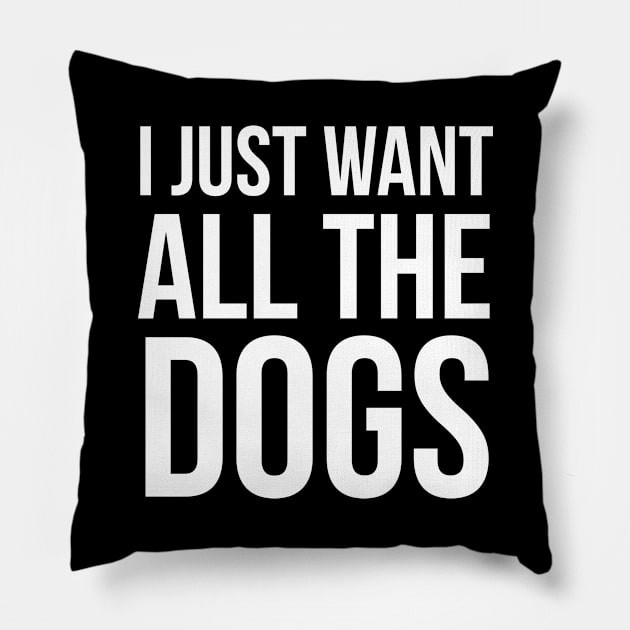 I Just Want All The Dogs Pillow by evokearo