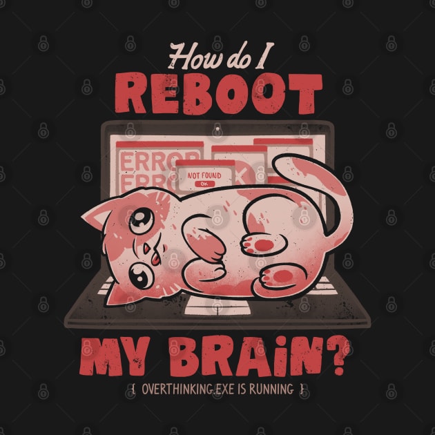 How Do I Reboot My Brain - Funny Cute Cat Computer Sarcasm Gift by eduely