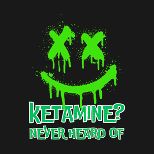 KETAMINE T-Shirt