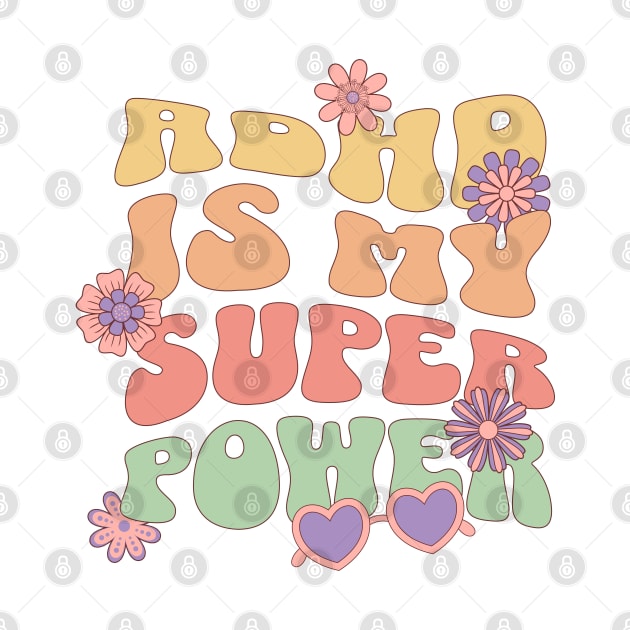 ADHD is my Super Power by Maison de Kitsch