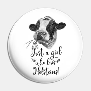 Just A Girl Who Loves Holstein Cows Pin