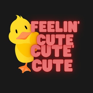 Feelin cute cute cute : duckling T-Shirt