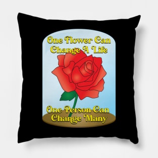 One Flower One Person Change Life Pillow