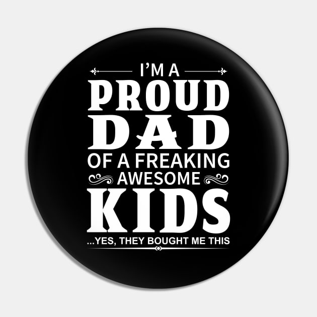 I'm A Proud Dad of A Freaking Awesome Kids Pin by DragonTees