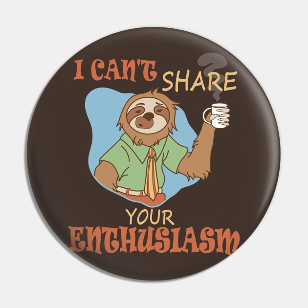 I Can't Share Your Enthusiasm Pin by TASCHE