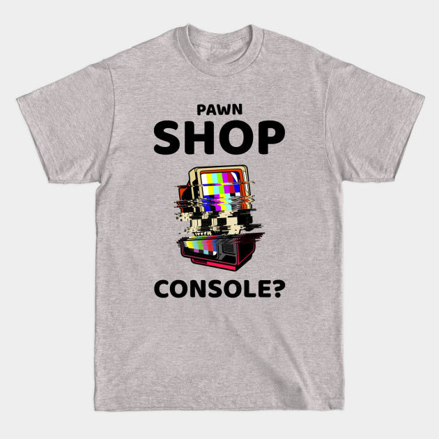 Discover pawn shop console? 2.0 - Gaming - T-Shirt