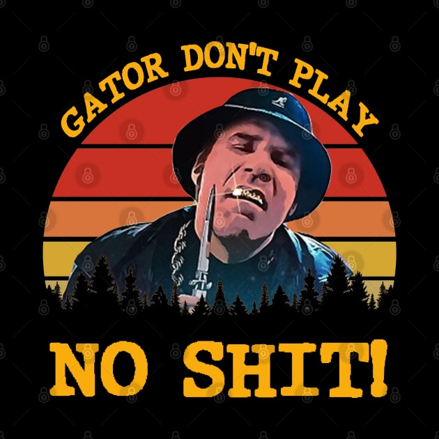 Gator Don't Play No Shit! - Retro by Hursed