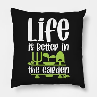 Life Is Better In The Garden Pillow