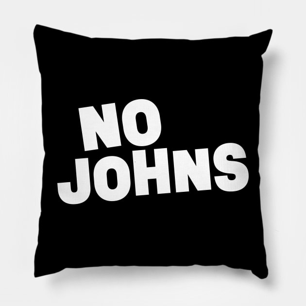 No Johns || White Version Pillow by Mad Swell Designs