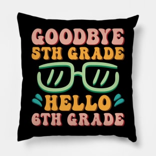 Goodbye 5th Grade Hello 6th Grade Shirt Back To School Students Pillow