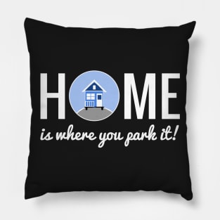Home is where you park it - Tiny House Pillow