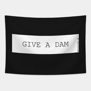 Give a Dam! bumper sticker. dams and reserviors Tapestry