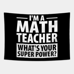 Im A Math Teacher Whats Your Super Power Teacher Tapestry