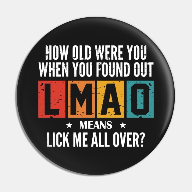 How Old Were You When You Found Out LMAO Means "Lick Me All Over"? Pin by TeeGuarantee