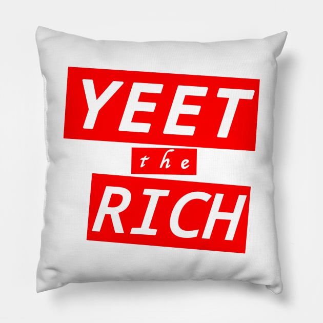 Yeet the Rich Pillow by TeeCupDesigns