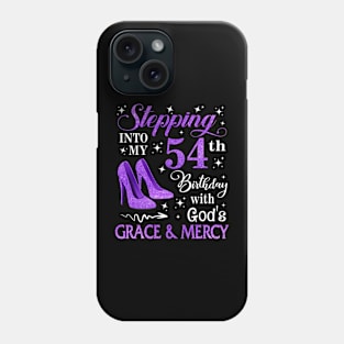 Stepping Into My 54th Birthday With God's Grace & Mercy Bday Phone Case