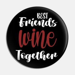 Wine Tasting - Wine Party - Wine Bachelorette Party - Wine Bridal Party - Bridesmaid - Napa - Girls Night Pin