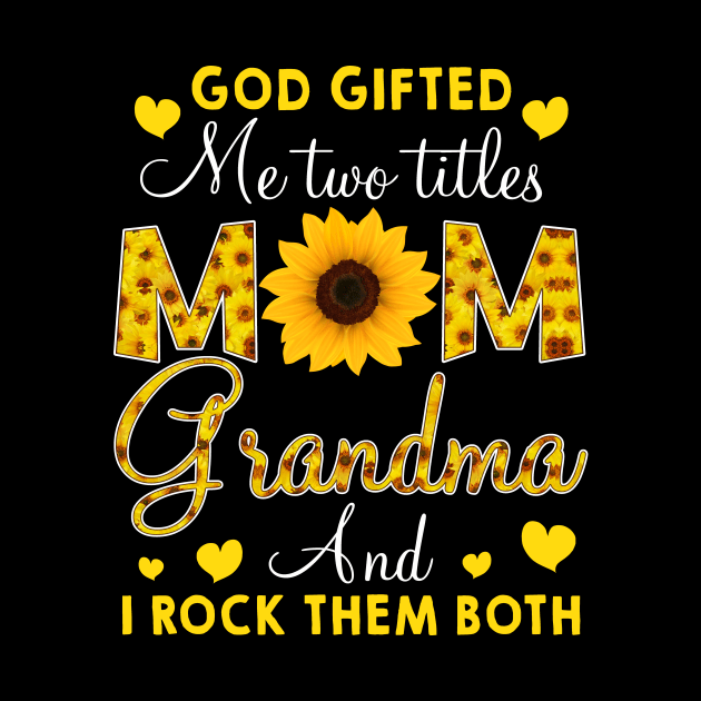 God Gifted Me Two Titles Mom And Grandma Happy by Xonmau