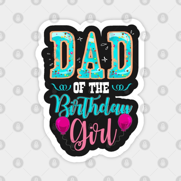 Dad Of The Birthday Girl Family Donut Birthday Magnet by Happy Shirt