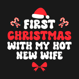 First Christmas With My Hot New Wife Funny Xmas T-Shirt